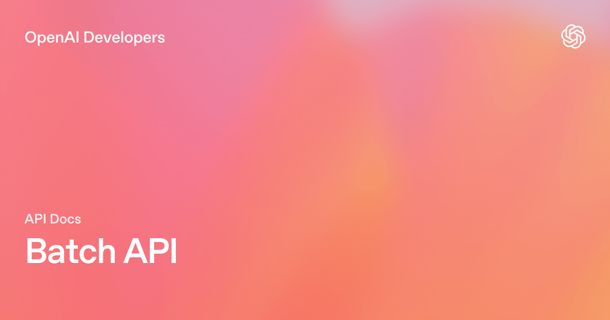 OpenAI Batch API for cost-effective LLM processing